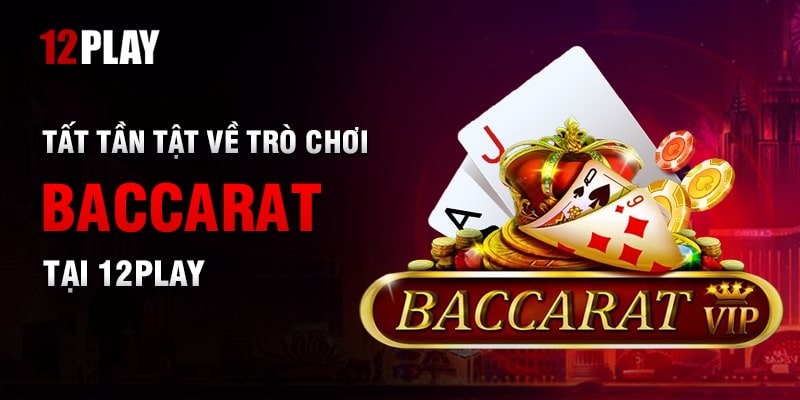 Giới thiệu sơ lược về trò chơi Baccarat