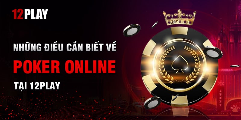 Giới thiệu về Poker Online tại 12Play