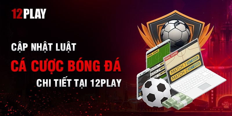 Những Ưu Đãi Hấp Dẫn Tại 12Play