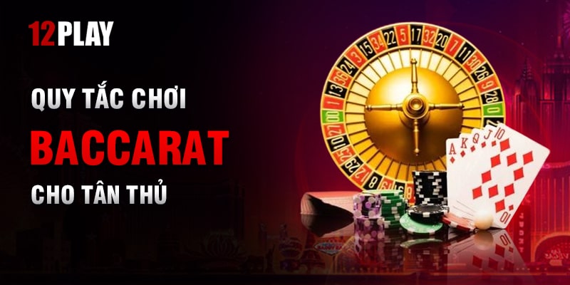 Hướng dẫn quy tắc chơi Baccarat