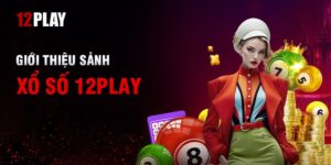 Xổ số tại 12Play – Thiên đường kho báu đến từ thần tài