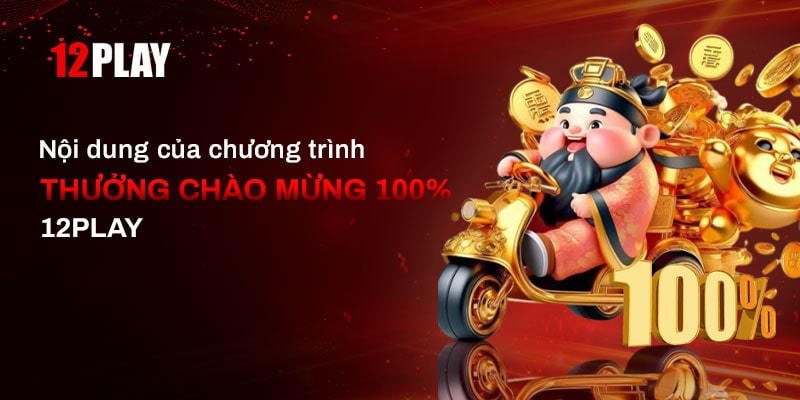 Casino 12Play khuyến mãi chào mừng thành viên mới cực khủng